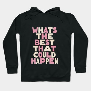 Whats The Best That Could Happen by The Motivated Type in Blue Pink and White Hoodie